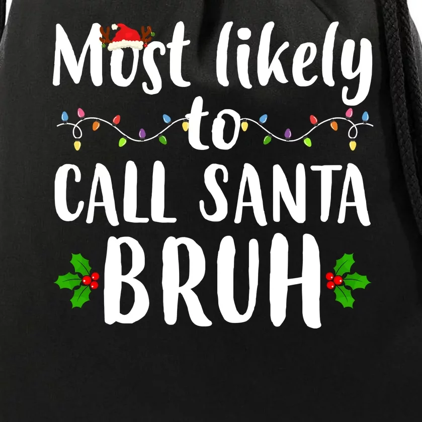 Most Likely To Call Santa Bruh Funny Christmas Drawstring Bag