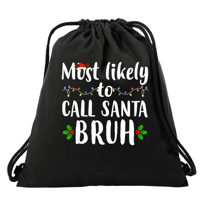 Most Likely To Call Santa Bruh Funny Christmas Drawstring Bag