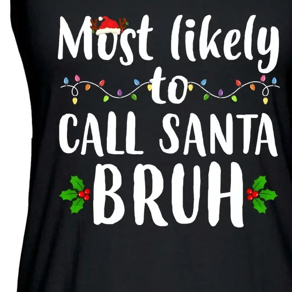 Most Likely To Call Santa Bruh Funny Christmas Ladies Essential Flowy Tank