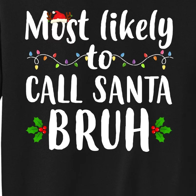 Most Likely To Call Santa Bruh Funny Christmas Tall Sweatshirt