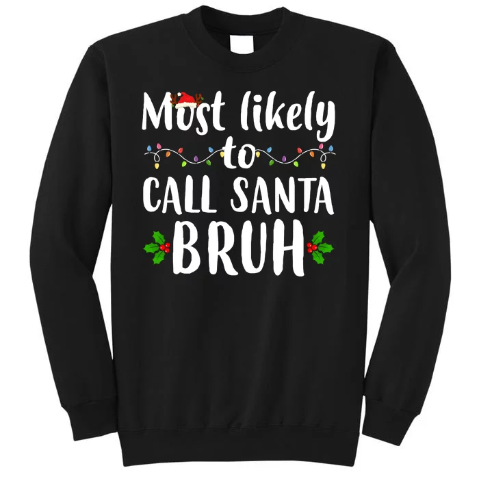 Most Likely To Call Santa Bruh Funny Christmas Tall Sweatshirt