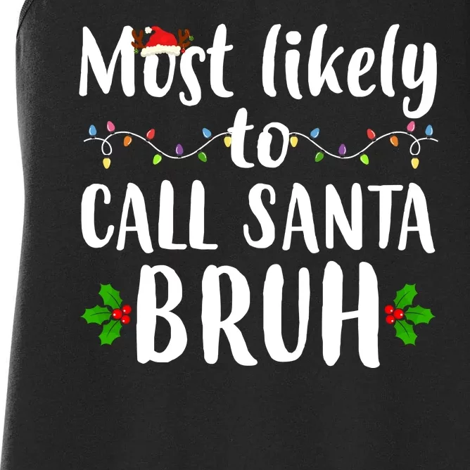 Most Likely To Call Santa Bruh Funny Christmas Women's Racerback Tank