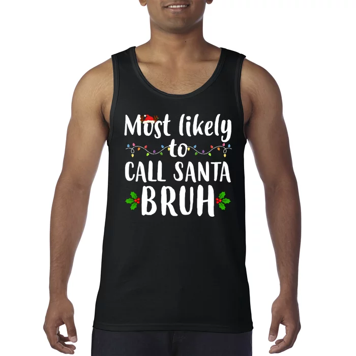 Most Likely To Call Santa Bruh Funny Christmas Tank Top