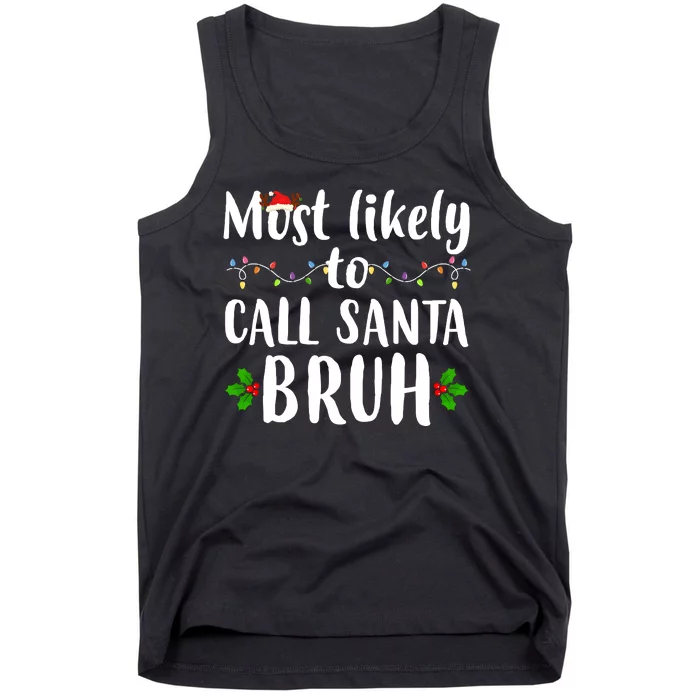 Most Likely To Call Santa Bruh Funny Christmas Tank Top