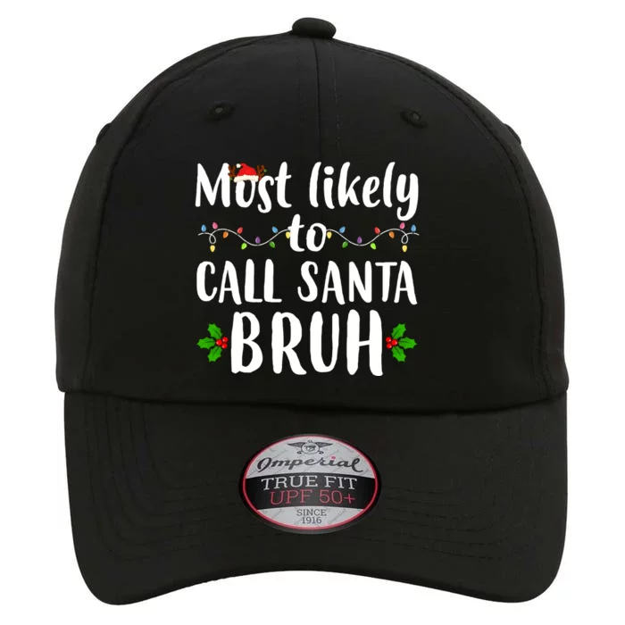 Most Likely To Call Santa Bruh Funny Christmas The Original Performance Cap