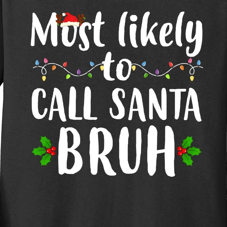 Most Likely To Call Santa Bruh Funny Christmas Kids Long Sleeve Shirt