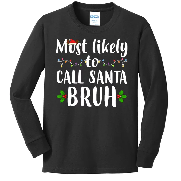 Most Likely To Call Santa Bruh Funny Christmas Kids Long Sleeve Shirt