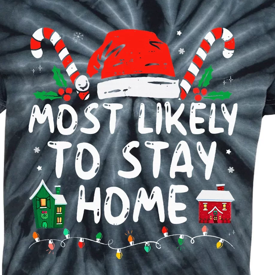 Most Likely To Stay Home Christmas Matching Family Pajamas Kids Tie-Dye T-Shirt