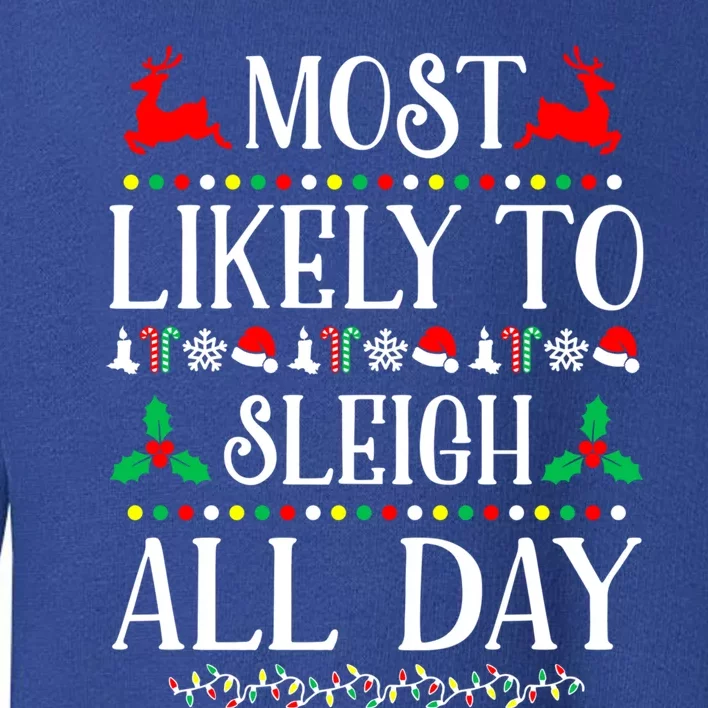 Most Likely To Sleigh All Day Family Christmas Holiday Great Gift Toddler Sweatshirt