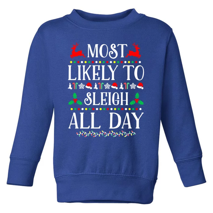 Most Likely To Sleigh All Day Family Christmas Holiday Great Gift Toddler Sweatshirt