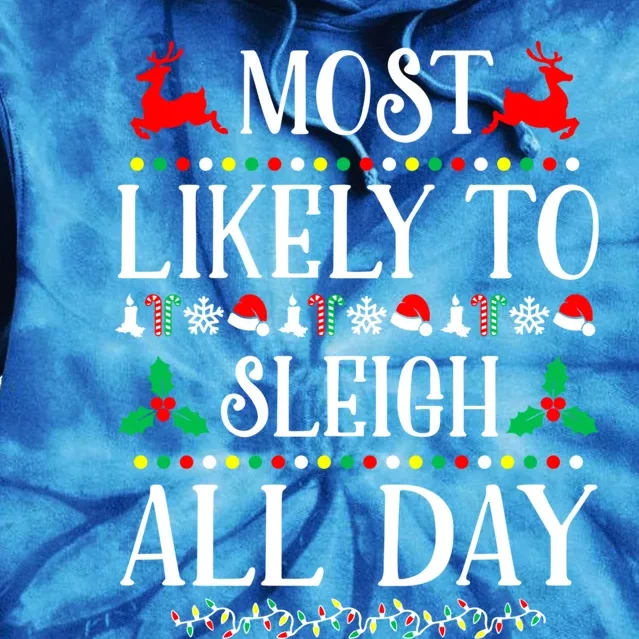 Most Likely To Sleigh All Day Family Christmas Holiday Great Gift Tie Dye Hoodie