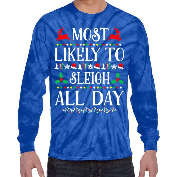 Most Likely To Sleigh All Day Family Christmas Holiday Great Gift Tie-Dye Long Sleeve Shirt