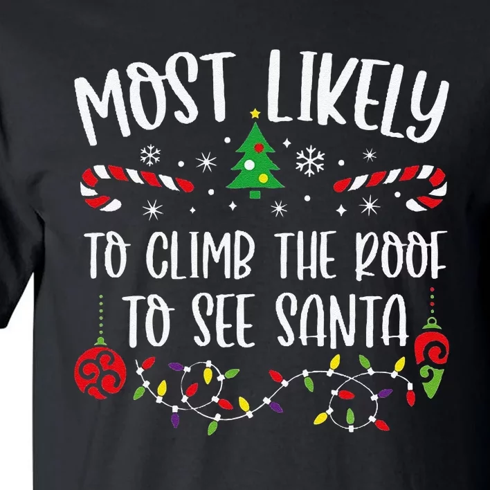 Most Likely To Climb The Roof To See Santa Funny Christmas Family Matching Cut Tall T-Shirt