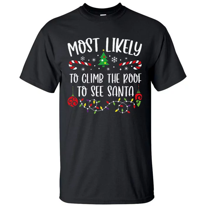 Most Likely To Climb The Roof To See Santa Funny Christmas Family Matching Cut Tall T-Shirt