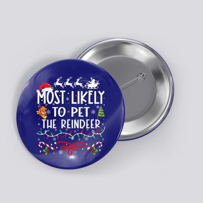 Most Likely To Pet The Reindeer Family Christmas Button