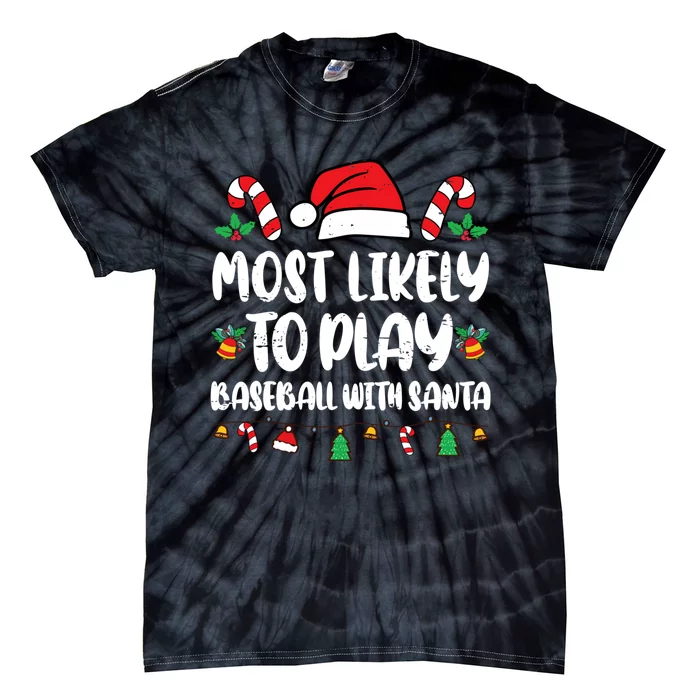 Most Likely To Play Baseball With Santa Family Christmas Tie-Dye T-Shirt