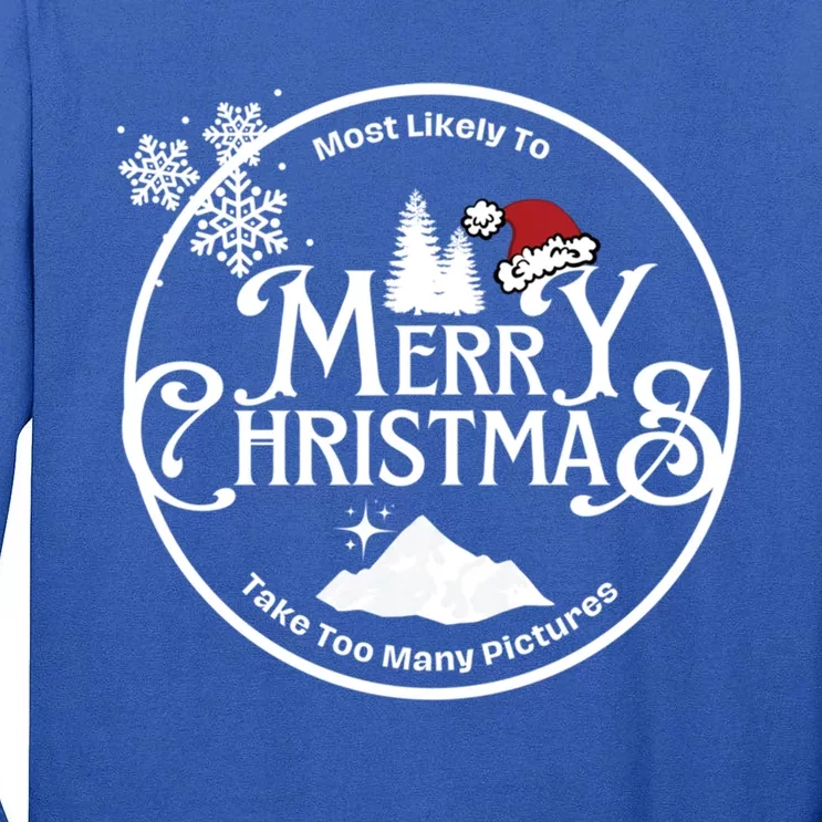 Most Likely To Take Too Y Pictures Christmas Matching Gift Tall Long Sleeve T-Shirt