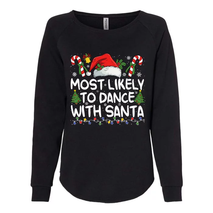 Most Likely To Dance With Santa Matching Christmas Womens California Wash Sweatshirt