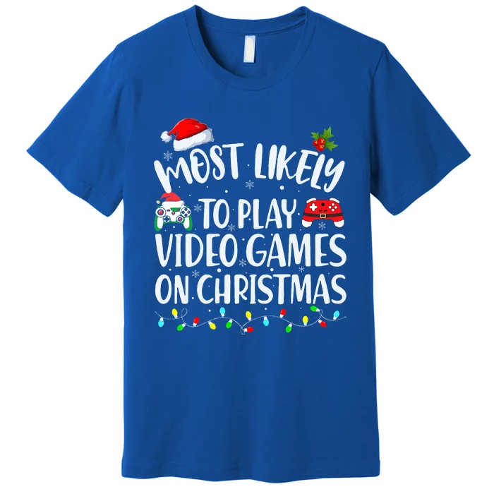 Most Likely To Play Video Games On Christmas Gamer Premium T-Shirt