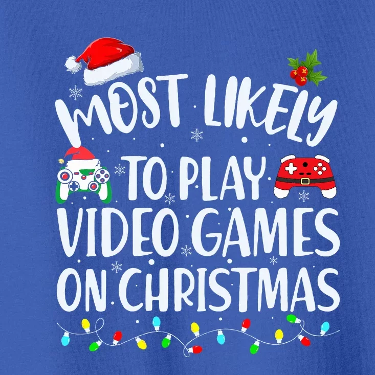 Most Likely To Play Video Games On Christmas Gamer Toddler T-Shirt