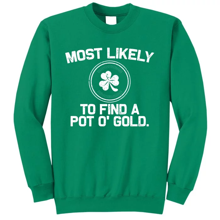 Most Likely To Find A Pot O' Gold Funny St Patricks Day Sweatshirt