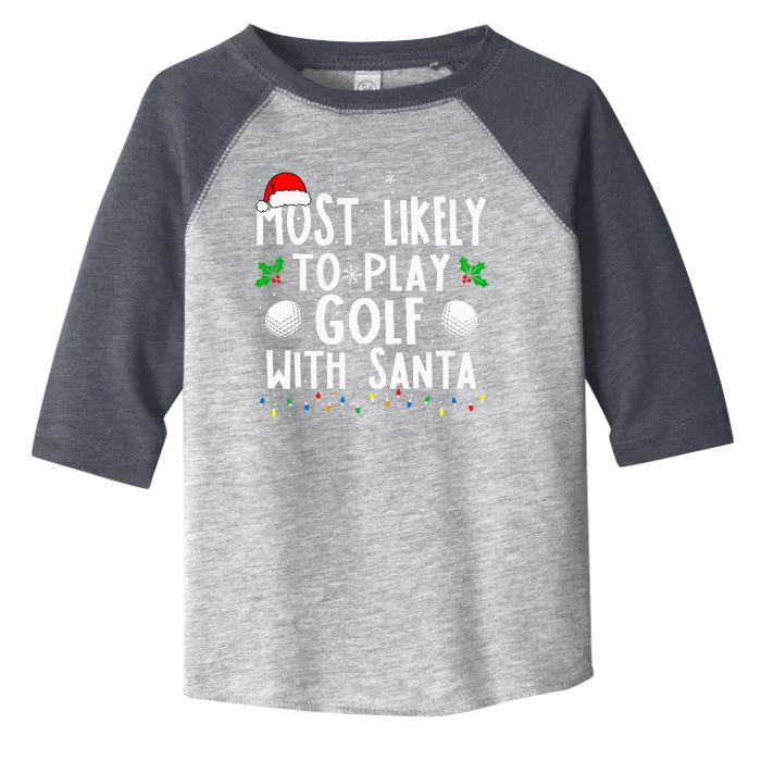 Most Likely To Play Golf With Santa Family Christmas Toddler Fine Jersey T-Shirt