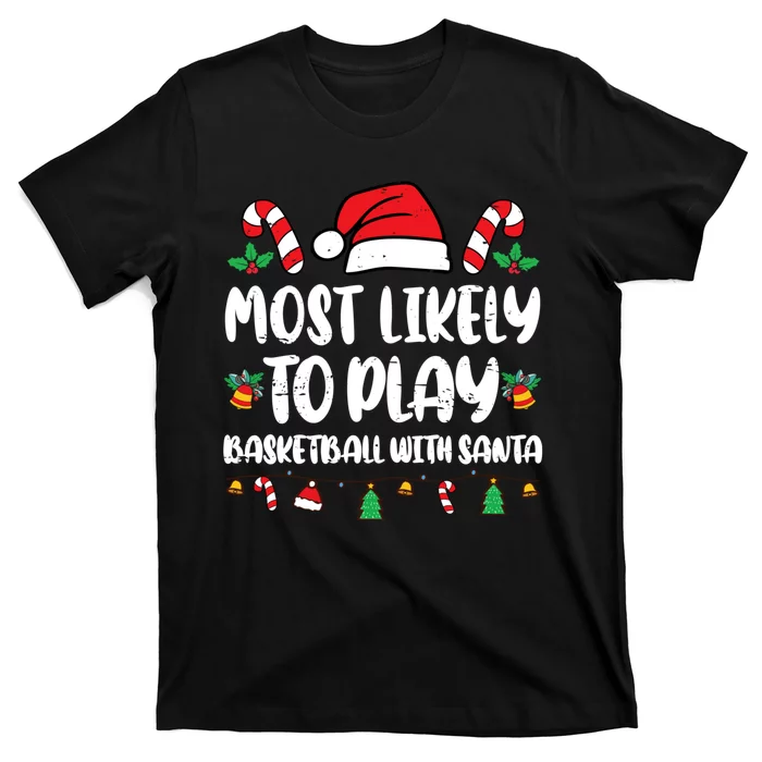 Most Likely To Play Basketball With Santa Family T-Shirt