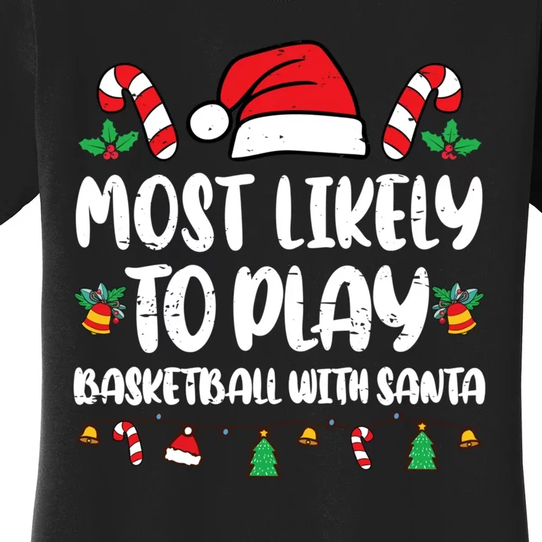 Most Likely To Play Basketball With Santa Family Women's T-Shirt