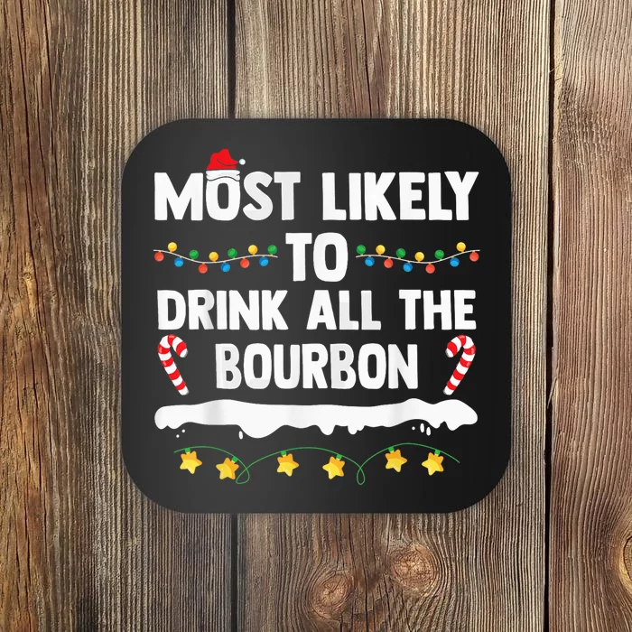 Most Likely To Drink All The Bourbon - Christmas Drinking Coaster