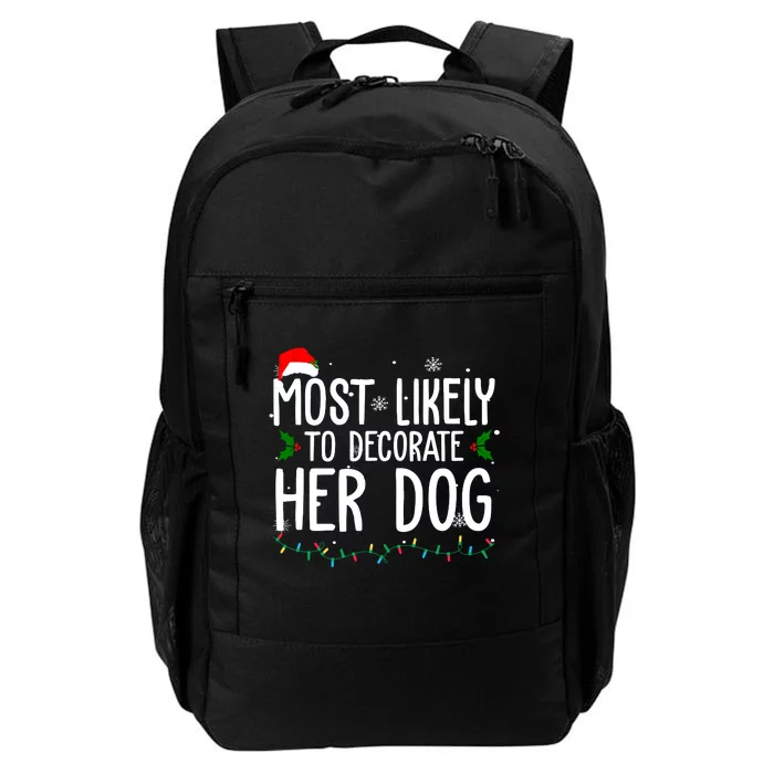 Most Likely To Decorate Her Dog Funny Christmas Daily Commute Backpack