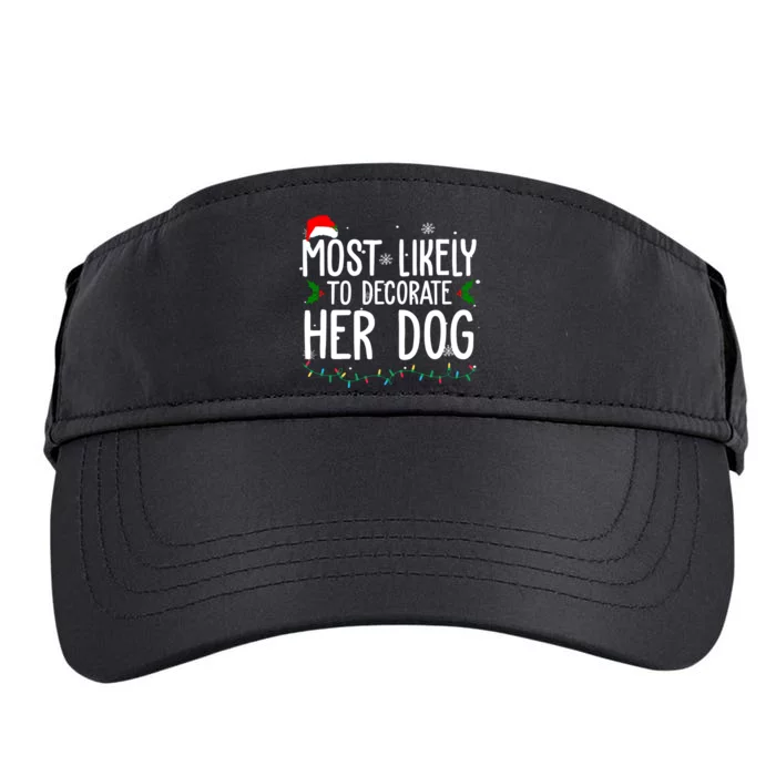 Most Likely To Decorate Her Dog Funny Christmas Adult Drive Performance Visor