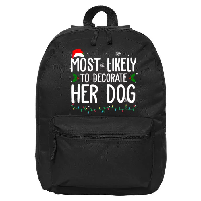 Most Likely To Decorate Her Dog Funny Christmas 16 in Basic Backpack