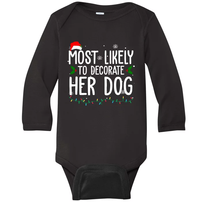 Most Likely To Decorate Her Dog Funny Christmas Baby Long Sleeve Bodysuit