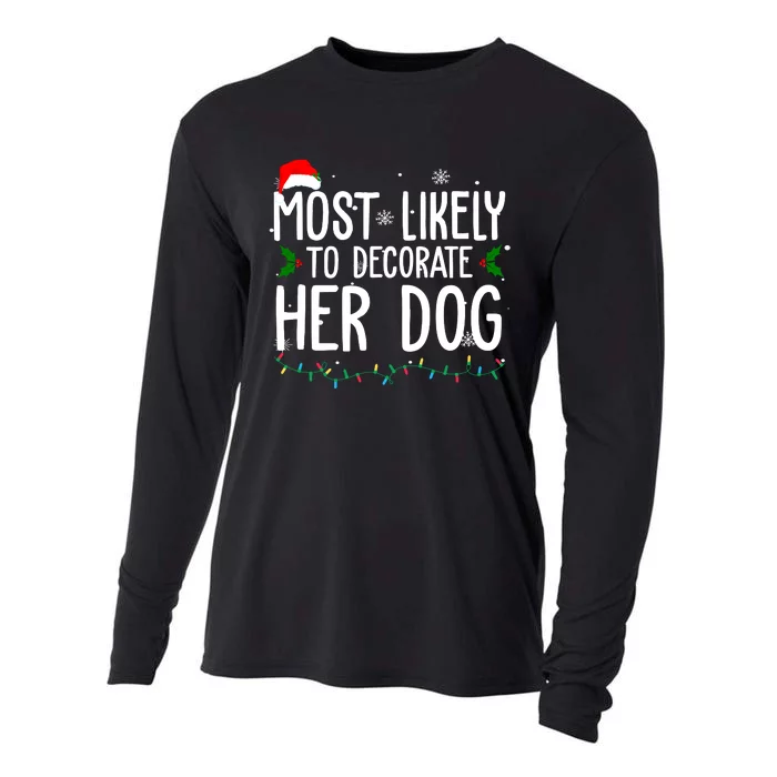 Most Likely To Decorate Her Dog Funny Christmas Cooling Performance Long Sleeve Crew