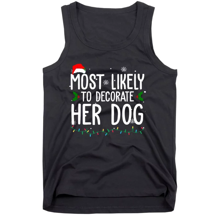 Most Likely To Decorate Her Dog Funny Christmas Tank Top