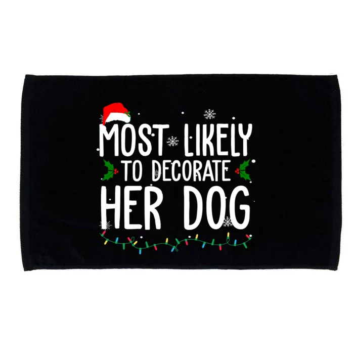 Most Likely To Decorate Her Dog Funny Christmas Microfiber Hand Towel