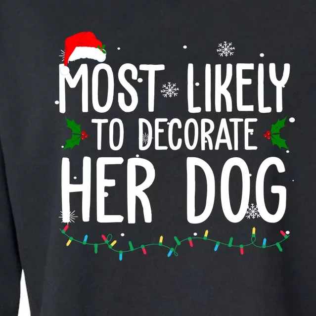 Most Likely To Decorate Her Dog Funny Christmas Cropped Pullover Crew