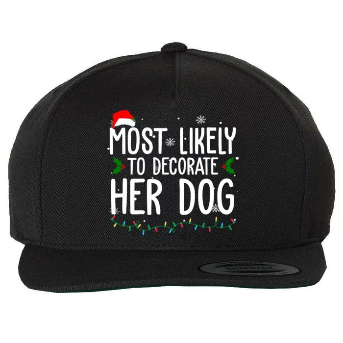 Most Likely To Decorate Her Dog Funny Christmas Wool Snapback Cap