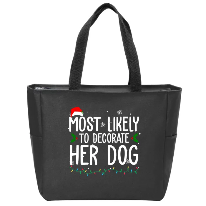 Most Likely To Decorate Her Dog Funny Christmas Zip Tote Bag