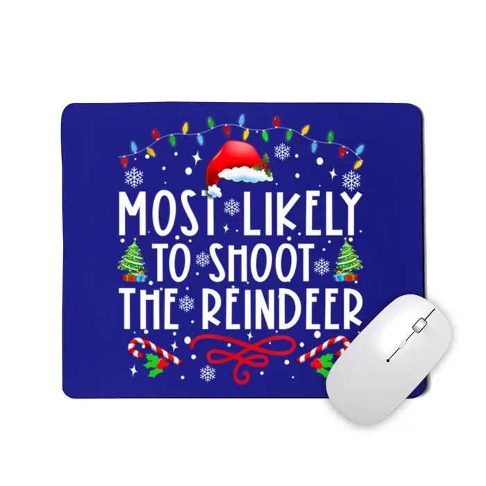 Most Likely To Shoot The Reindeer Family Christmas Holiday Gift Mousepad