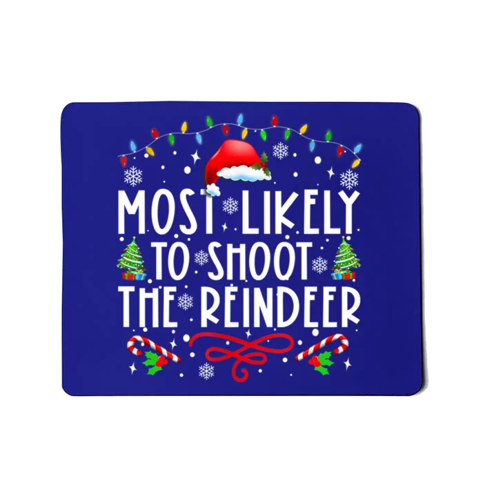 Most Likely To Shoot The Reindeer Family Christmas Holiday Gift Mousepad