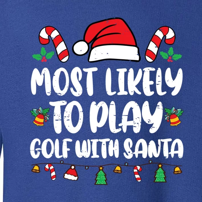 Most Likely To Play Golf With Santa Funny Family Toddler Sweatshirt