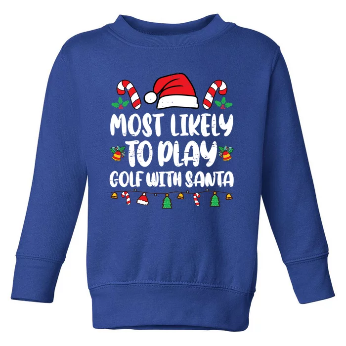 Most Likely To Play Golf With Santa Funny Family Toddler Sweatshirt