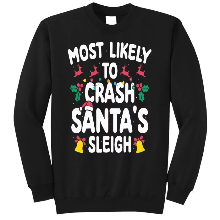 Most Likely To Crash Santas Sleigh Funny Family Christmas Tall Sweatshirt