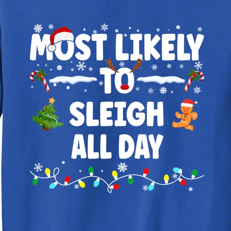 Most Likely To Sleigh All Day Cool Gift Sweatshirt