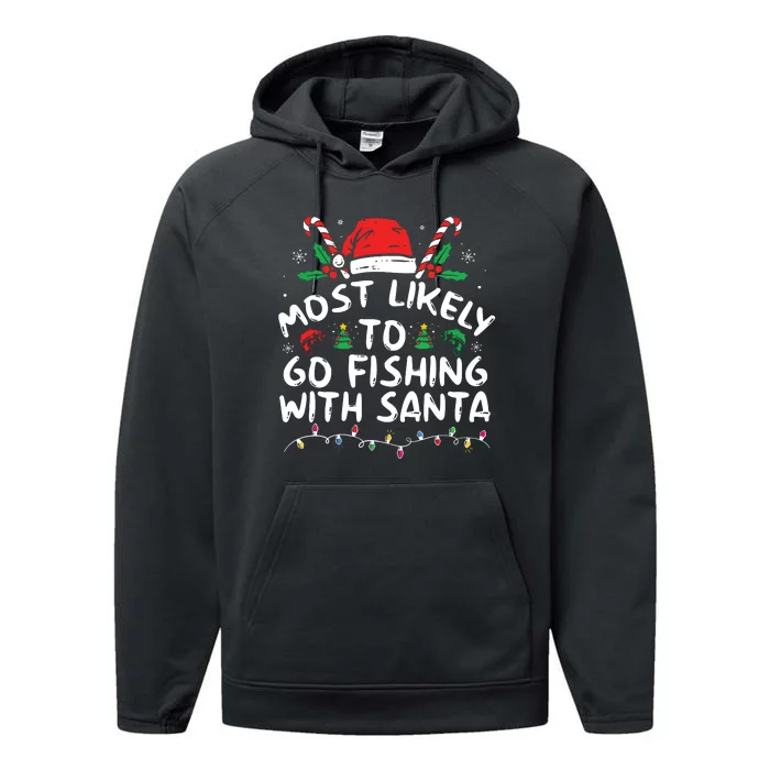 Most Likely To Go Fishing With Santa Fishing Lover Christmas Performance Fleece Hoodie