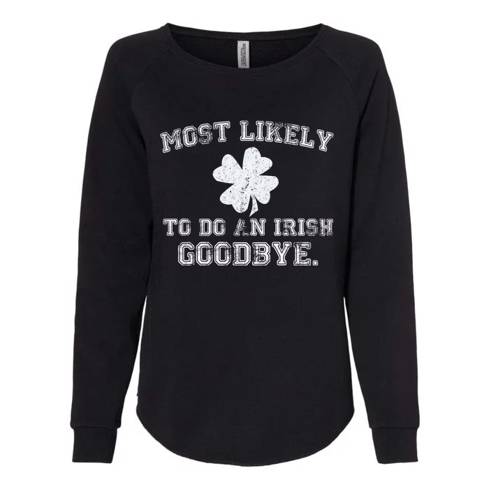 Most Likely To Do An Irish Goodbye Funny St PatrickS Day Womens California Wash Sweatshirt