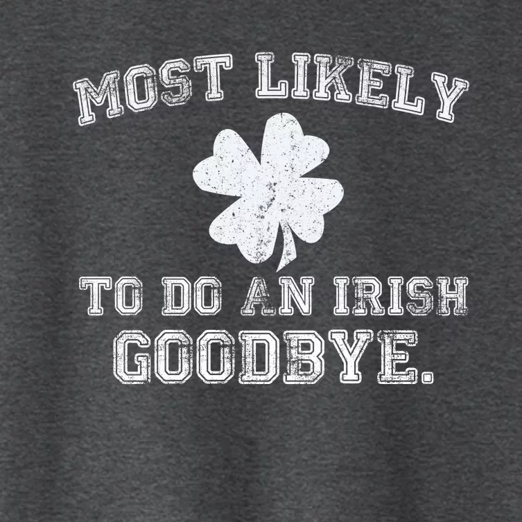 Most Likely To Do An Irish Goodbye Funny St PatrickS Day Women's Crop Top Tee