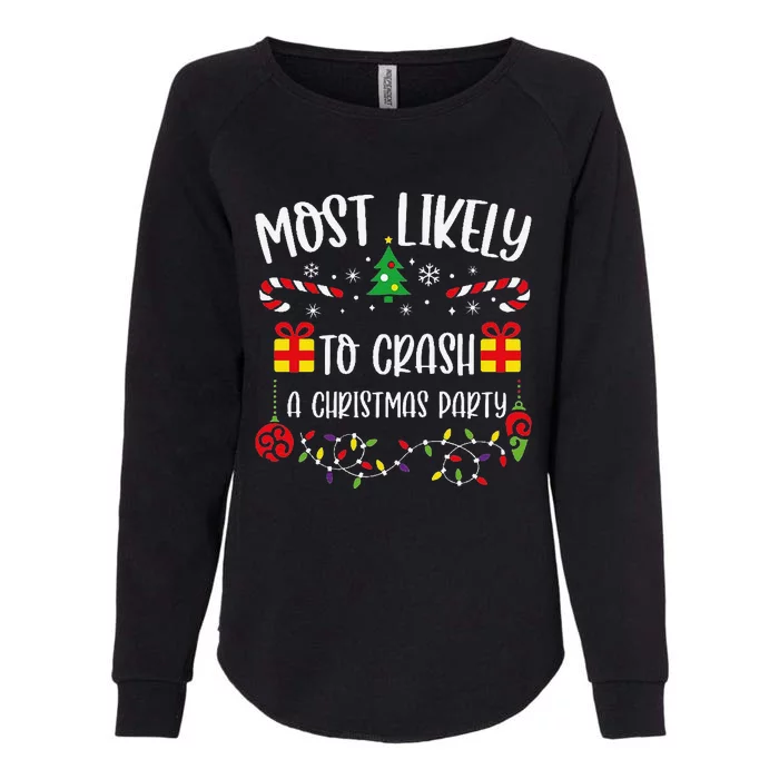 Most Likely To Crash A Christmas Party Funny Christmas Family Matching Cute Ch Womens California Wash Sweatshirt