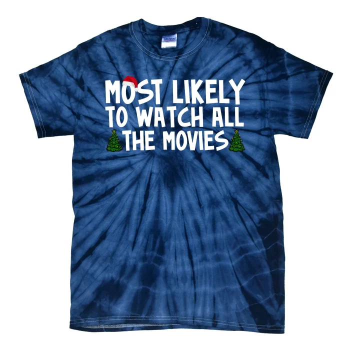 Most Likely To Watch All The Movies Christmas Tie-Dye T-Shirt